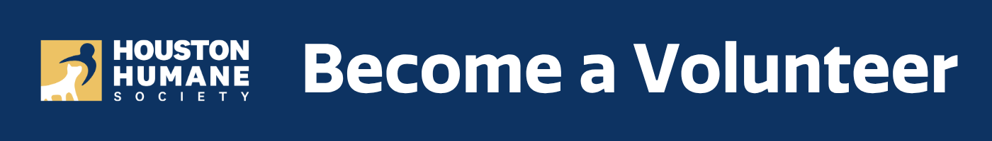 Clickable graphic with Houston Humane Society logo and text that reads "become a volunteer"