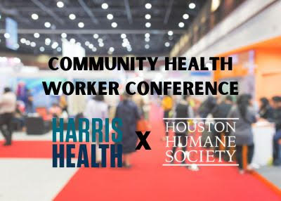 Houston Humane Society | Community Health Worker Conference
