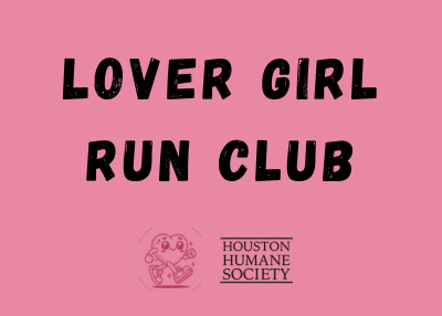 Houston Humane Society | Lover Girl Run Club x HHS